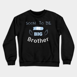 soon to be big brother Big Brother To Be Anouncement Pregnancy Crewneck Sweatshirt